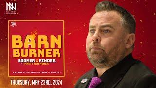 The Marc Savard Era Is Over + Darren Dreger Joins The Show | FN Barn Burner - May 23rd, 2024
