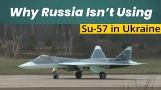 Why Russia Isn’t Using the Su-57 in Ukraine | The Truth Behind the Decision