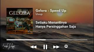 Gelora (Speed Up) By Usop