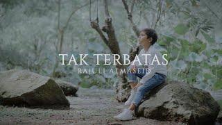 Tak Terbatas - Rajuli Almaseid (Official Video)