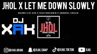 JHOL X LET ME DOWN SLOWLY | MAANU | ALEC BENJAMIN | DJ XAK | ANNURAL KHALID | [VIDEO]