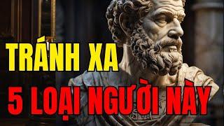 Tránh Xa 5 Loại Người Này | Trí Tuệ Khắc Kỷ 2025