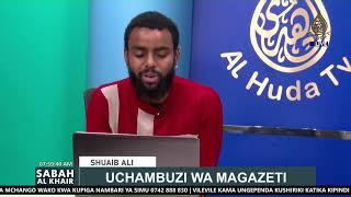 SABAH AL KHAIR | UCHAMBUZI WA MAGAZETI |