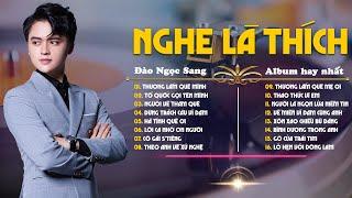 [CD01] ALBUM Nhạc Hay Nhất của Đào Ngọc Sang - Nghe Là Thích | Thương Lắm Quê Mình