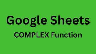 COMPLEX - How to Use COMPLEX Function in Google Sheets