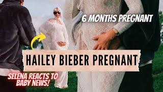 Justin Bieber and Hailey Bieber's BABY: 6 months pregnant... Selena Gomez REACTS