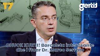 CHUCK KURTI! Barcoleta interesante dhe i ftuar Dr. Marco Serrato | ZEN | T7