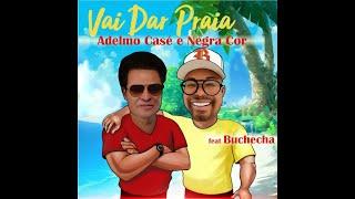 Vai Dar Praia Lyric Video Adelmo Casé e Negracor Feat Buchecha