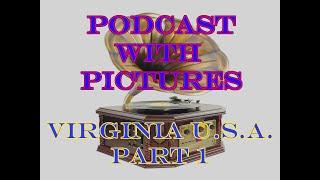 Podcast with Pictures: Explore the USA: Virginia Is For Lovers of Travel Part 1