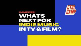 Campfire: Whats next for indie music in TV & Film? -Ep. 9 #synclicensing