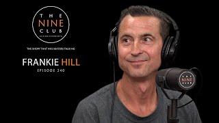 Frankie Hill | The Nine Club With Chris Roberts - Episode 240