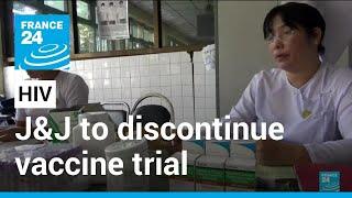 J&J to discontinue HIV vaccine trial after it was found ineffective • FRANCE 24 English