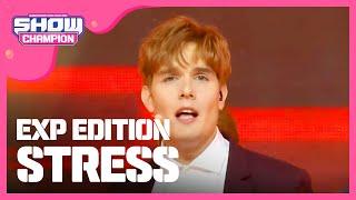 [Show Champion] 이엑스피 에디션 - STRESS (EXP EDITION - STRESS) l EP.255