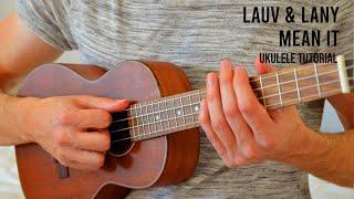 Lauv & LANY - Mean It EASY Ukulele Tutorial With Chords / Lyrics