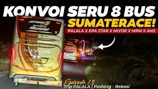 Episode 13 | SERU PARAHH‼️ MOMEN KONVOI 8 BUS SUMATRACE‼️ - Trip Palala E08 | Solok - Bekasi