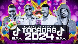 SÓ AS MAIS TOCADAS TIK TOK FEVEREIRO 2024 - SELEÇÃO HITS TIK TOK 2024 - SÓ AS TOP TIK TOK 2024