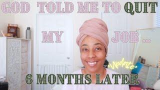 God Told Me to Quit My Job Without a Backup Plan ... 6 Months Later ‍