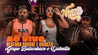 Numanice - Ao Vivo na Resenha Pagode e Chinelo - Balacobaco e Ludmilla