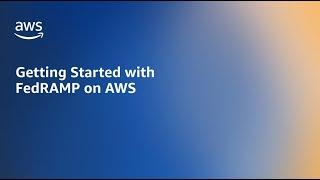 SecurityTalks: Getting Started with FedRAMP on AWS | Amazon Web Services