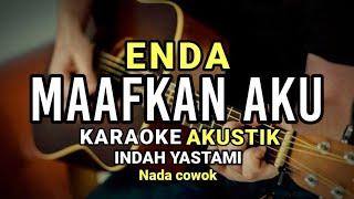 MAAFKAN AKU - ENDA ( KARAOKE AKUSTIK ) NADA COWOK