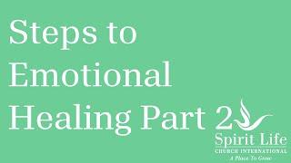 Steps to Emotional Healing Part 2