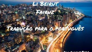 Li Beirut - Fairuz... Tradução para o português