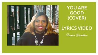 You Are Good Lyrics Video || Denise Strothers