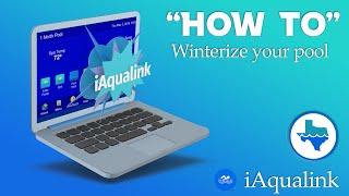 DIY : How To Winterize your pool w/ the iAquaLink app