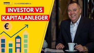 Was macht ein Immobilien-Investor vs. Kapitalanleger I Geld verdienen mit System by Oliver Fischer