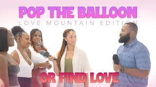 Pop The Balloon Or Find Love | Love Mountain Edition (Episode 02, Part 2)