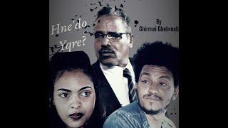 Eritrean movie Hne'do Yqre?... episode 22