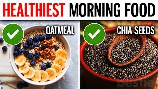 11 Of The HEALTHIEST Morning Foods In The World To Eat Every Day