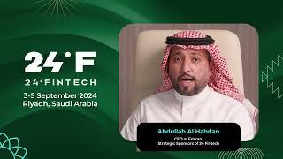 Abdullah Al Habdan, CEO of Emkan, Strategic Sponsors of 24 Fintech | 3-5 September, Riyadh