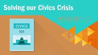 A Common Sense Solution to Our Civics Crisis | Intellections