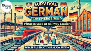 Survival German for Emergencies: Must-Know Phrases for Railway Stations | Part 4 | @GermanGyan