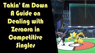 Takin' Em Down - A Teambuilding Guide on Dealing with Zeraora in Competitive Singles