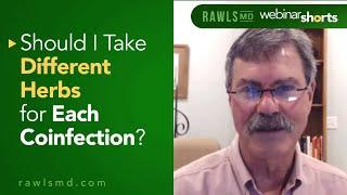 Should I Take Different Herbs for Each Coinfection? | RawlsMD Webinar Shorts