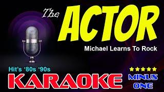 THE ACTOR karaoke version Michael Learns To Rock backing track with backing vocals X-minus