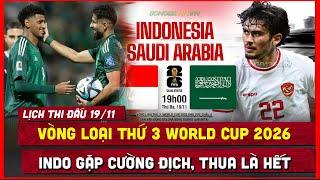  Lịch Thi Đấu Bóng Đá Hôm Nay 19/11, Vòng Loại Thứ 3 World Cup 2026 | Indonesia v Saudi Arabia