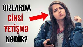 Qız Uşağında CİNSİ YETİŞMƏ - Qadın Bədəni Necə Formalaşır?