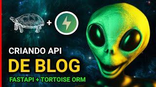 Criando API de Blog com FastAPI + Tortoise ORM + Python