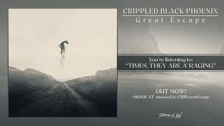 Crippled Black Phoenix - Times, They Are A'Raging