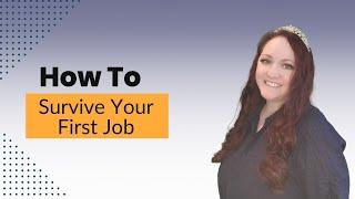 How To Survive Your First Job