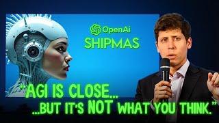 OpenAI Unveils SHIPMAS & AGI Coming in Months (Not What You Expect)