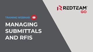 Webinar: Managing Submittals and RFIs in RedTeam Go