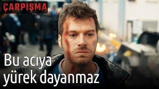 Çarpışma - Bu Acıya Yürek Dayanmaz!