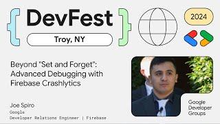 Joe Spiro, Google - Firebase: Beyond "Set and Forget": Advanced Debugging with Firebase Crashlytics