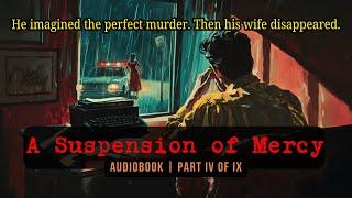 A Suspension of Mercy | Part 4/9 | Psychological Thriller Audiobook by Patricia Highsmith