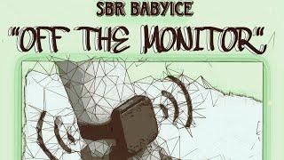 SBR BABYICE - OFF THE MONITOR (FREESTYLE) ( @ProdByLoneGud )FEAT. @SBRKingj365