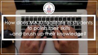 HOW does MAJU facilitate its students to polish their skills and brush up their knowledge?